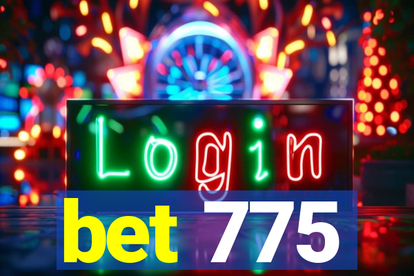 bet 775